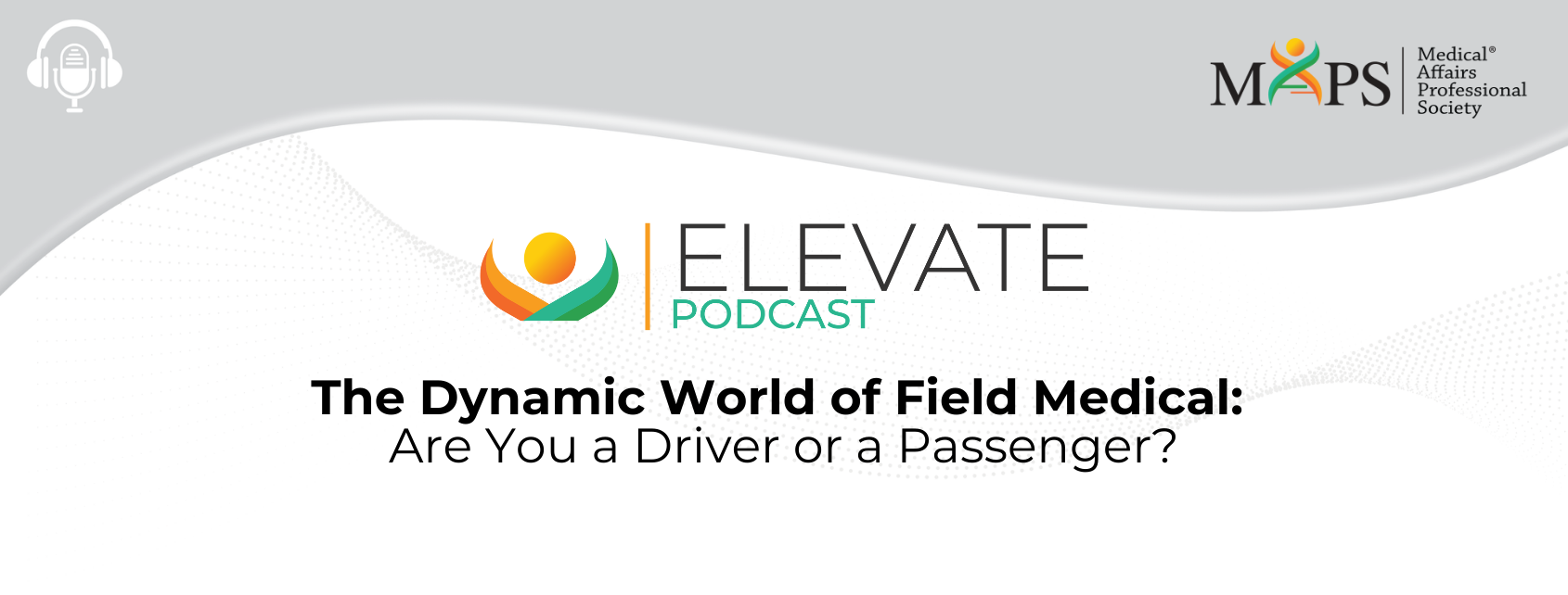 Podcast: The Dynamic World of Field Medical: Are you a driver or passenger?