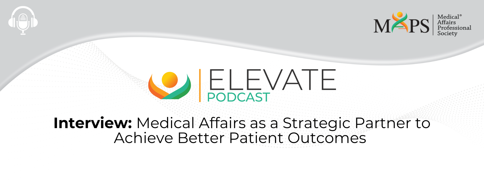 Interview: Medical Affairs as a Strategic Partner to Achieve Better Patient Outcomes