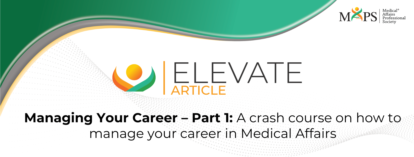Managing Your Career – Part 1: A crash course on how to manage your career in Medical Affairs