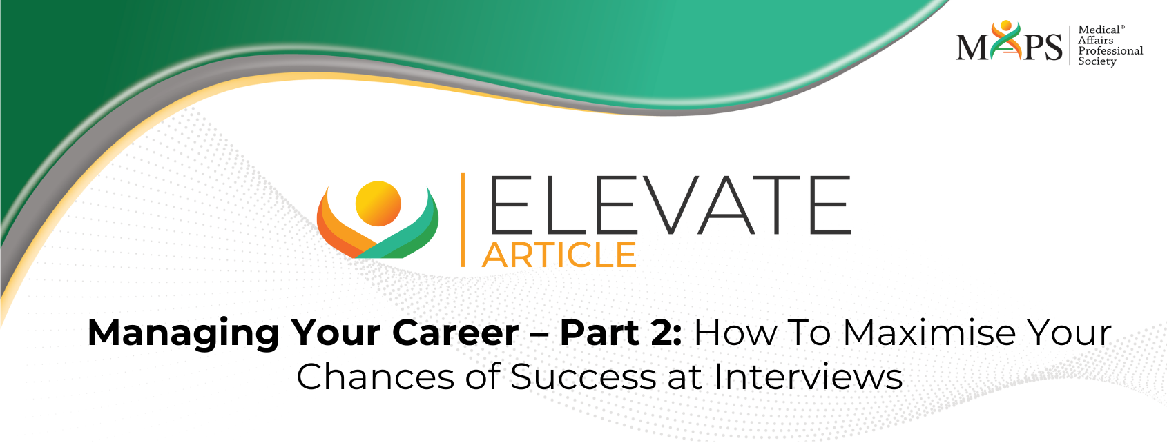 Managing Your Career – Part 2: How To Maximise Your Chances of Success at Interviews