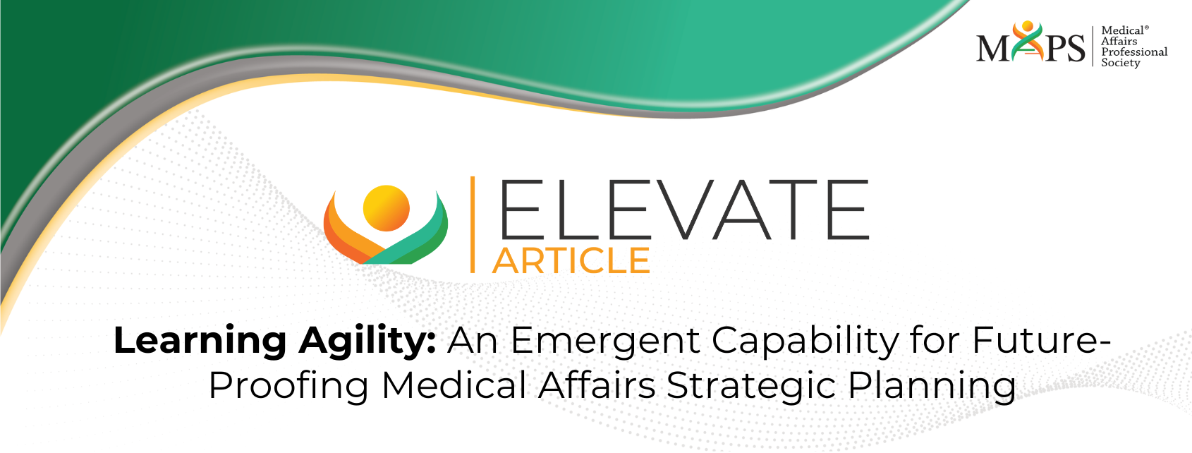 Learning Agility: An Emergent Capability for Future-Proofing Medical Affairs Strategic Planning