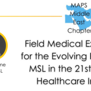 Field Medical Excellence for the Evolving Role of the MSL in the 21st Century Healthcare Industry