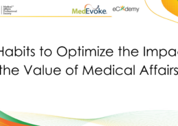 4 Habits to Optimize the Impact & the Value of Medical Affairs (MedEvoke PC Webinar)