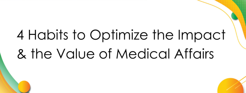 4 Habits to Optimize the Impact & the Value of Medical Affairs (MedEvoke PC Webinar)