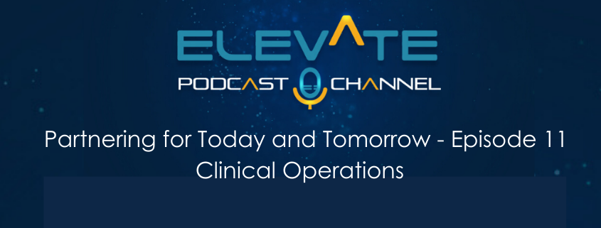Partnering for Today and Tomorrow - Episode 11 Clinical Operations
