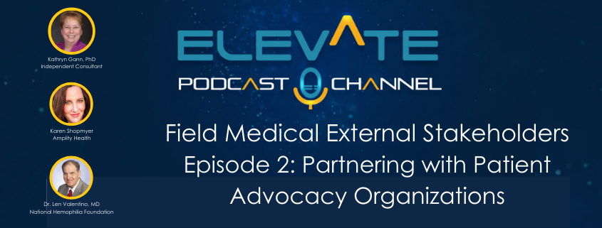 Field Medical External Stakeholders: Partnering for Today and Tomorrow - episode 2 Partnering with Patient Advocacy Organizations