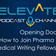 Opening Doors: How to Join Pharma Through a Medical Writing Fellowship Program