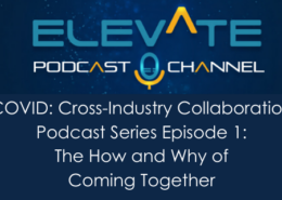COVID: Cross-Industry Collaboration Podcast Series Episode 1: The How and Why of Coming Together