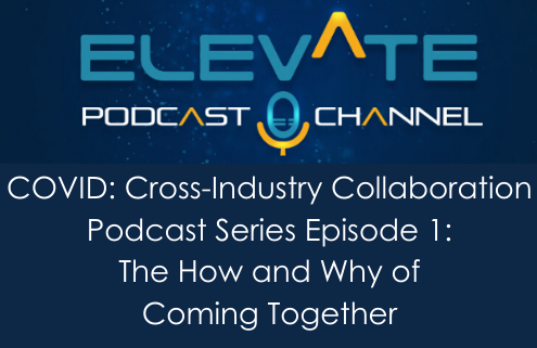 COVID: Cross-Industry Collaboration Podcast Series Episode 1: The How and Why of Coming Together