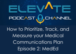 How to Prioritize, Track, and Measure your Medical Communications Plan Episode 2: MedEd