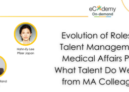 Evolution of Roles and Talent Management in Medical Affairs Part 1: What Talent Do We Need from MA Colleagues?