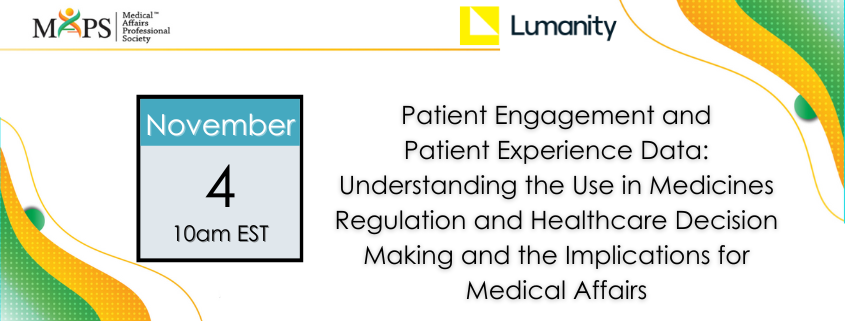 Patient Engagement and Patient Experience Data: Understanding the Use in Medicines Regulation and Healthcare Decision Making and the Implications for Medical Affairs