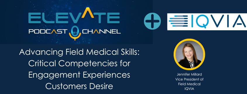 Advancing Field Medical Skills: Critical Competencies for Engagement Experiences Customers Desire