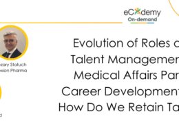 Evolution of Roles and Talent Management in Medical Affairs Part 3: Career Development and How Do We Retain Talent?