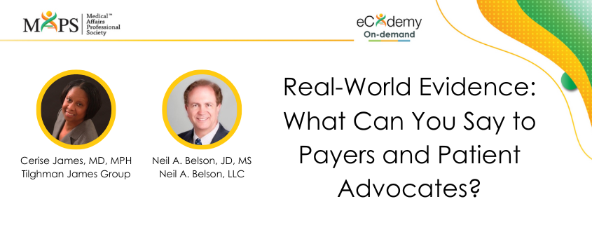 Real-World Evidence: What Can You Say to Payers and Patient Advocates?