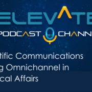 Digital First Scientific Communications - Implementing Omnichannel in Medical Affairs