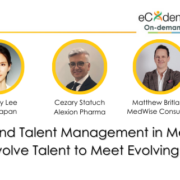 Evolution of Roles and Talent Management in Medical Affairs Part 4: How Do We Evolve Talent to Meet Evolving Needs in MA?