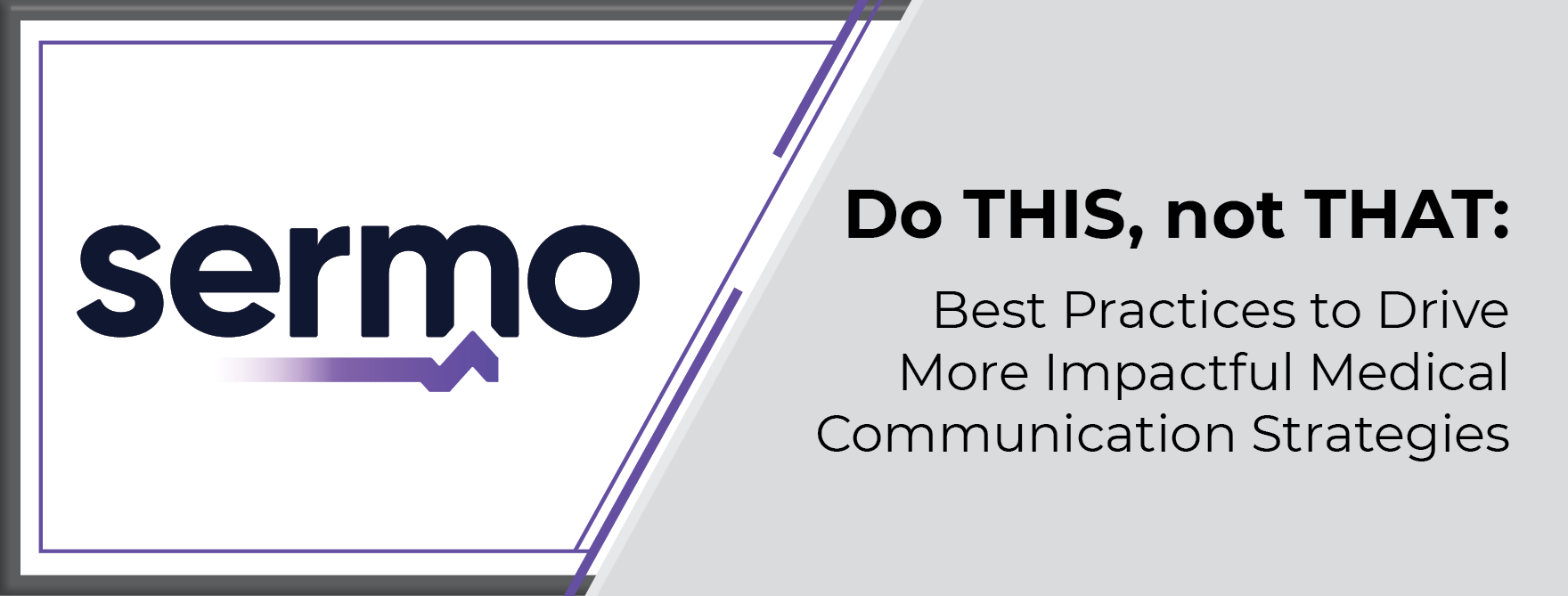 Do THIS, not THAT: Best Practices to Drive More Impactful Medical Communication Strategies