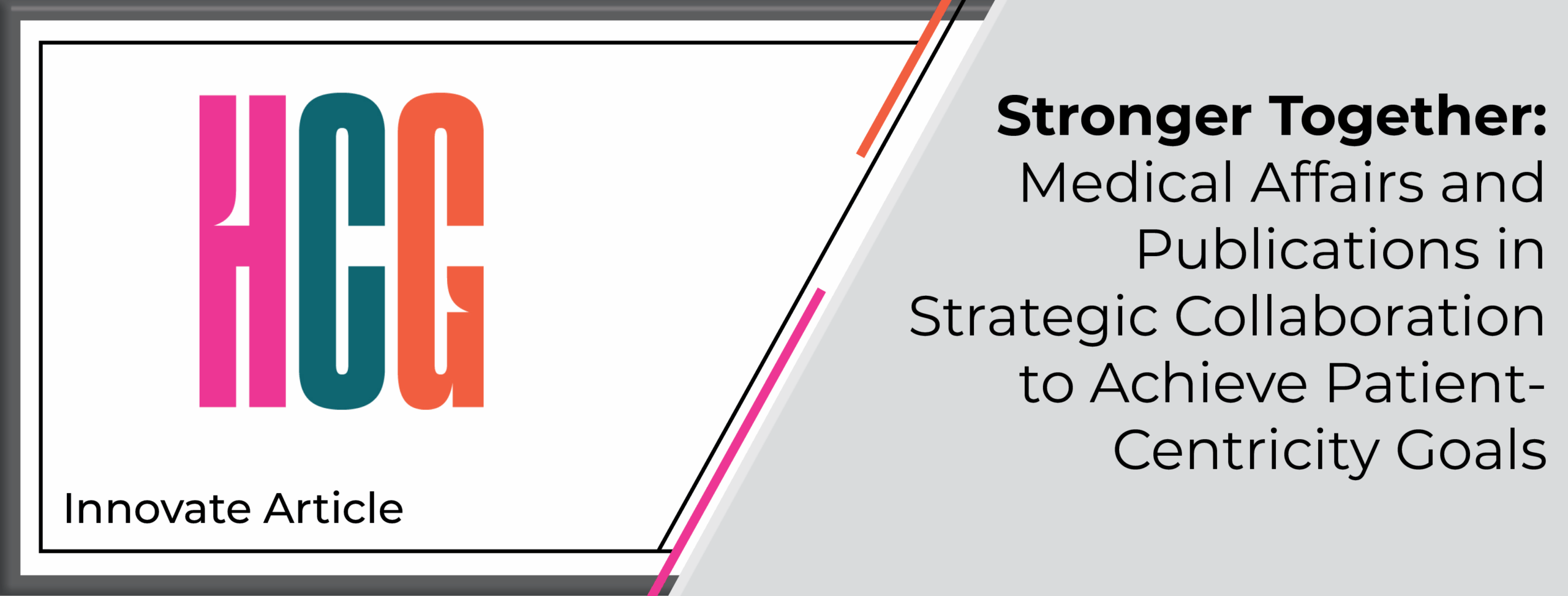 Stronger Together: Medical Affairs and Publications in Strategic Collaboration to Achieve Patient-Centricity Goals