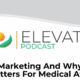 Marketing And Why It Matters For Medical Affairs