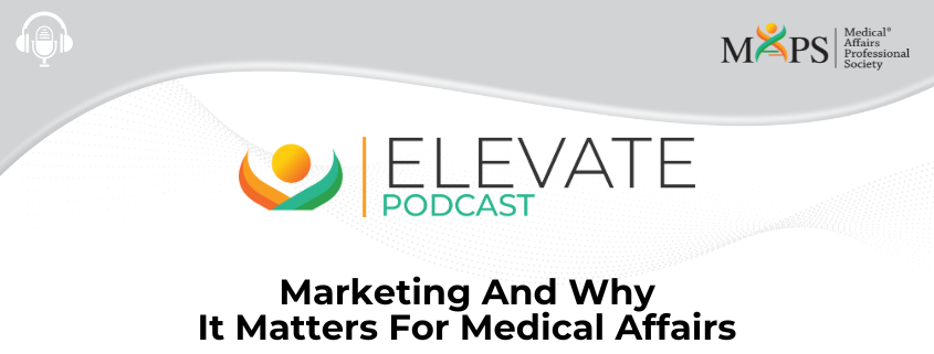 Marketing And Why It Matters For Medical Affairs