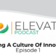 Creating A Culture Of Innovation: Episode 1
