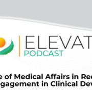 The Role of Medical affairs in Redefining Patient Engagement in clinical Development